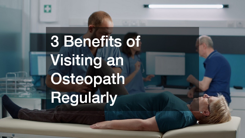 3 Benefits of Visiting an Osteopath Regularly