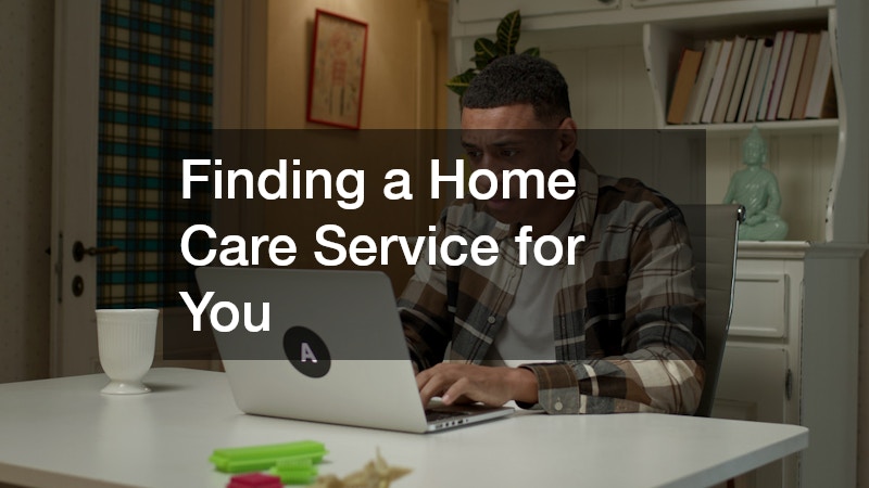 Finding a Home Care Service for You